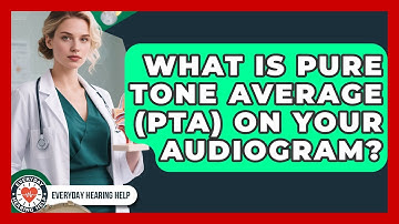 What Is Pure Tone Average (PTA) On Your Audiogram? - Everyday Hearing Help