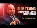 Pr. Bullón -  Dios te ama - No importa lo que hayas hecho