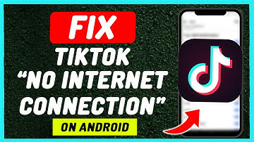 Fix Tiktok No Internet Connection On Android - Full Guide