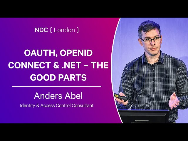OAUTH, OPENID CONNECT & .NET – THE GOOD PARTS - Anders Abel - NDC London 2024