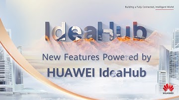 New Features Powered by HUAWEI IdeaHub
