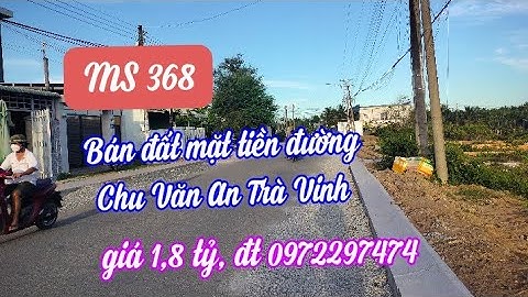 MS 368 bán đất mặt tiền đường Chu Văn An Trà Vinh, giá 1,8 tỷ, đt 0972297474