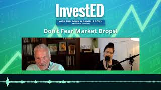 Don't Fear Market Drops! | InvestED Podcast