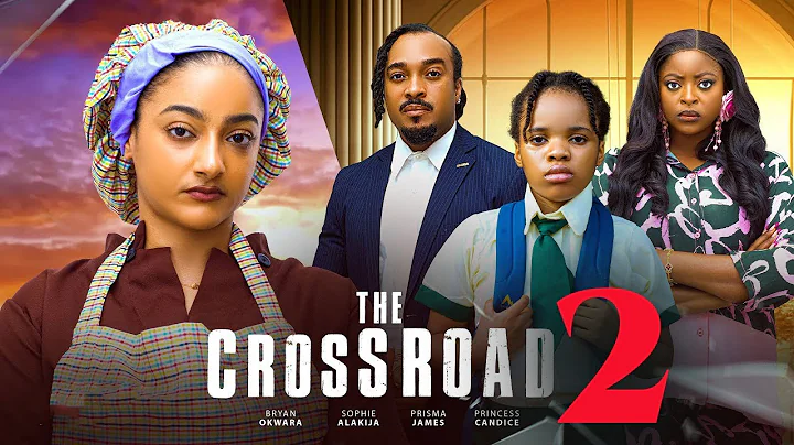 THE CROSS ROAD ; BRYAN OKWARA, SOPHIE ALAKIJA, PRISMA JAMES, PRINCESS, 2025 Latest Nollywood Movie