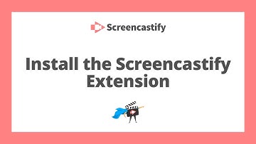 Install the Screencastify Extension