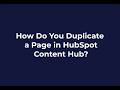 How Do You Duplicate a Page in HubSpot Content Hub?