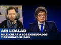 MILEI CULPA A LOS ENDEUDADOS Y DESGUAZA EL PAÍS | Editorial de Ari Lijalad