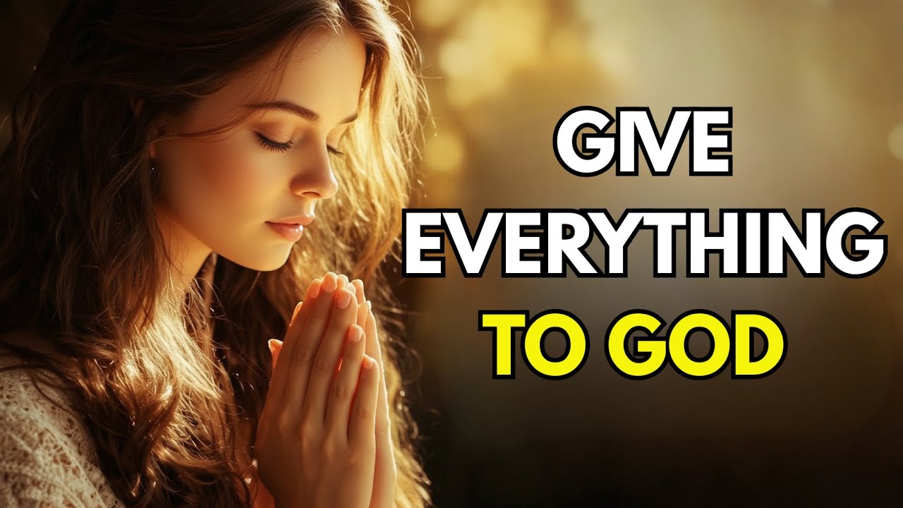 Give Everything to God Today | Morning Prayer to Surrender, Trust & Start with Praise