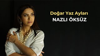 NAZLI ÖKSÜZ - Doğar Yaz Ayları Çiçekler Açar [Bozlak] Resimi