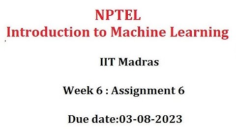#NPTEL #Introduction to Machine Learning #Week 6 #IIT Madras #Assignment 6