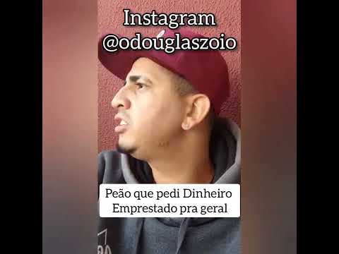 peão que vive pedindo dinheiro emprestado