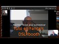 Vidéo N°2  Utilisation de DSLRbooth version 5.32.11.15.1 - 2019 Tuto Français