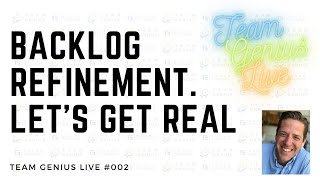 Let's get real about Product Backlog Refinement - Team Genius Live #002