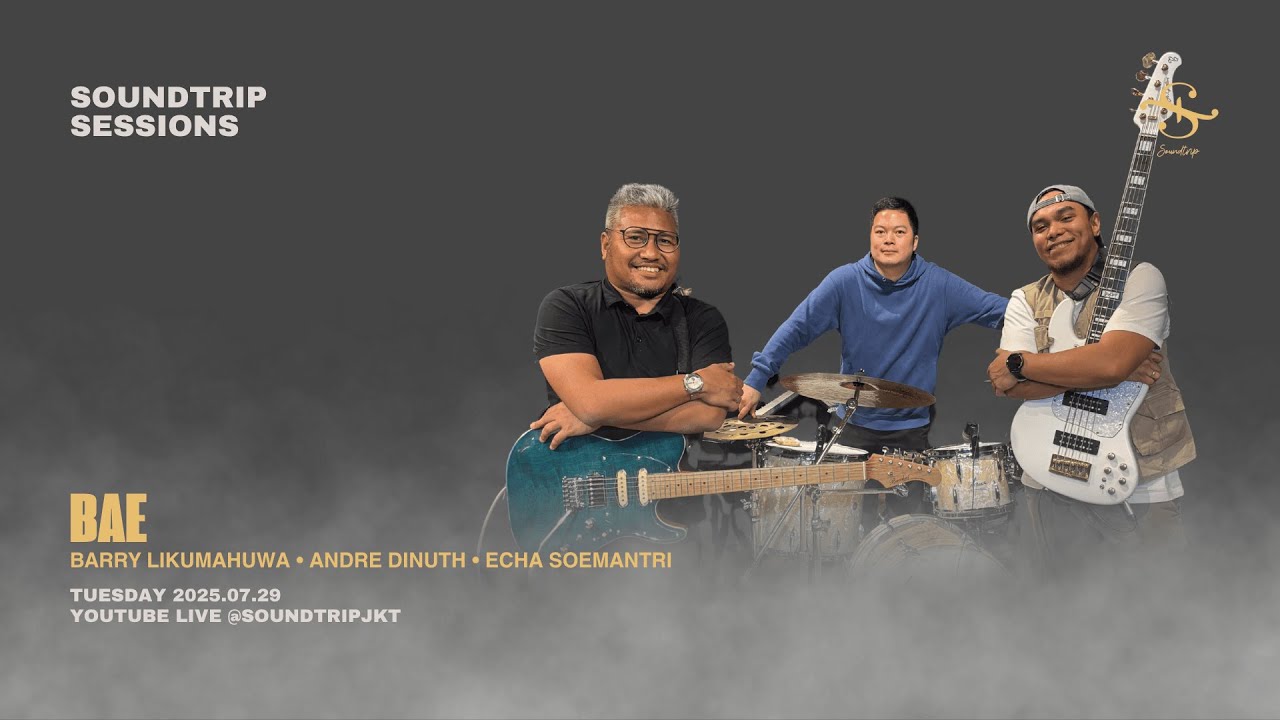 [SOUNDTRIP] BAE - BARRY LIKUMAHUWA, ANDRE DINUTH, ECHA SOEMANTRI