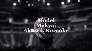 Model - Makyaj | Akustik Karaoke Resimi