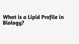 What is a Lipid Profile in Biology ?