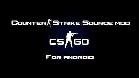CSGO MOD FOR CS:SOURCE FOR ANDROID BY MGCRUZ PH
