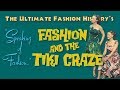 SPEAKING of FASHION: Fashion and The Tiki Craze
