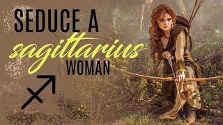 ♐ How to Seduce a SAGITTARIUS Woman?