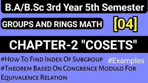 Cosets Chapter 2 Groups And Rings Math | B.Sc 5th Sem |IndexOfSubgroup|Relation Of Congruence Modulo