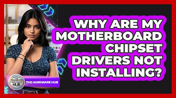 Why Are My Motherboard Chipset Drivers Not Installing? - The Hardware Hub