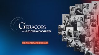 Encontro de louvor | Geração de Adoradores | 17/05/2024