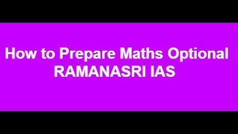How to Prepare Maths Optional for IAS, UPSC, IFS, IFoS, Civil Service Mains Exams | RAMANASRI IAS