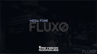 MEGA FUNK FLUXO DREYSSON RODRIGUES