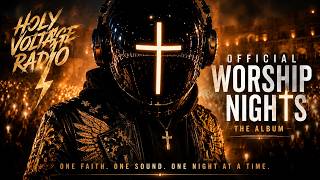 Worship Nights (Full Album) Christian EDM Techno Worship | Holy Voltage Radio