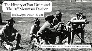 The History of Fort Drum and The 10th Mountain Division