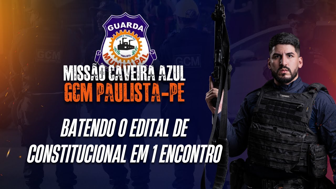 CONCURSO GCM PAULISTA-PE - BATEDO O EDITAL DE DIREITO COSTITUCIONAL - PROF. ABIB REBOUÇAS