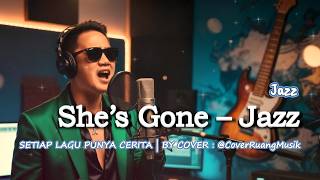 Shes Gone  Jazz By Cover  coverruangmusik