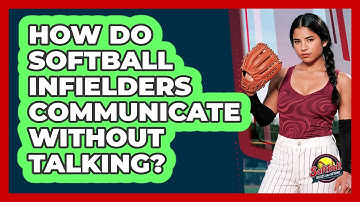 How Do Softball Infielders Communicate Without Talking? - Softball Basics and Beyond