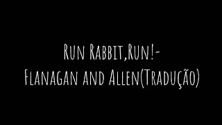 Run Rabbit,Run!-Flanagan And Allen(Tradução)