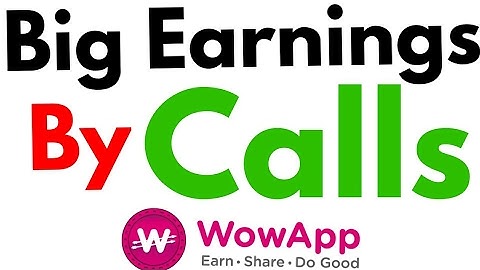 Big Earnings by make call ~ wowapp By Satyam Mishra