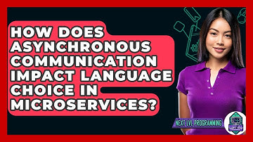How Does Asynchronous Communication Impact Language Choice In Microservices? - Next LVL Programming