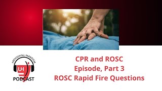 CPR and ROSC  for EMS, Part 3 - Rapid Fire Questions for ROSC
