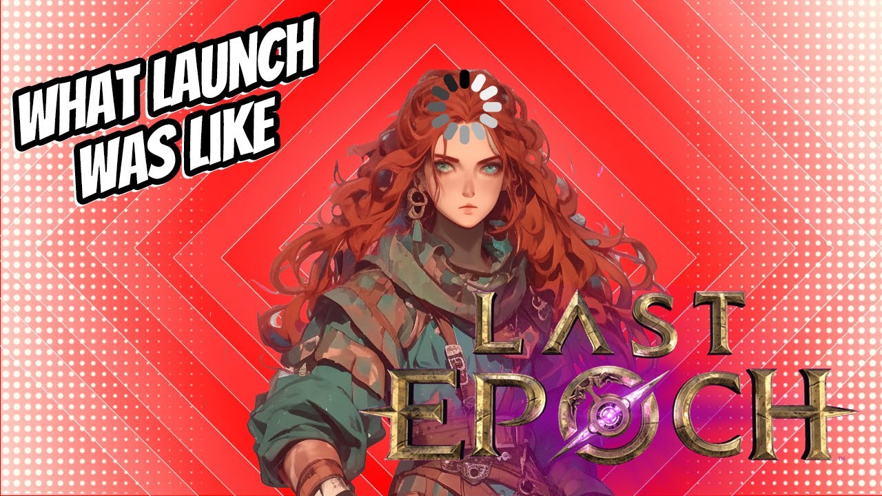 What Last Epoch Launch Was Really Like