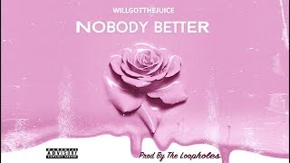 Willgotthejuice - Nobody Better (Official Lyric Video)
