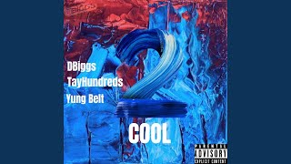 2 COOL (feat. Tay Hundreds & Yung Belt)