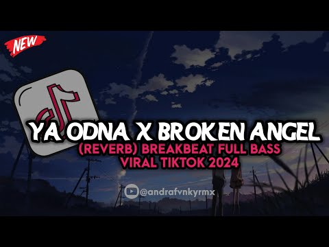 DJ YA ODNA X BROKEN ANGEL (REVERB)  BREAKBEAT FULL BASS VIRAL TIKTOK 2024 🔥