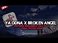 DJ YA ODNA X BROKEN ANGEL (REVERB)  BREAKBEAT FULL BASS VIRAL TIKTOK 2024 🔥