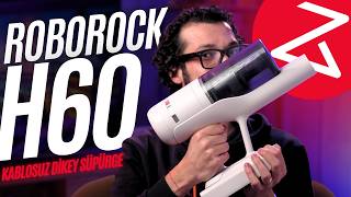 Roborock H60 Kablosuz Dikey Süpürge İncelemesi | Hem Sessiz, Hem Hafif!