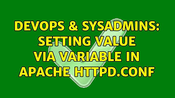 DevOps & SysAdmins: Setting value via variable in apache httpd.conf