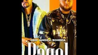 Pagol Deep Jandu Ft Bohemia (full audio song)