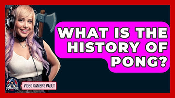 What Is The History Of Pong? - Video Gamers Vault