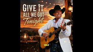 George strait - Give it all we Got tonight (lyrics)