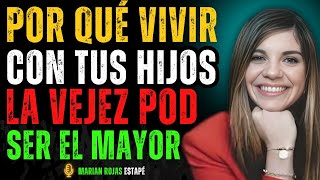Por Qué Vivir con Tus Hijos en la Vejez Podría Ser el Mayor ERROR en tu Vida I Marian Rojas