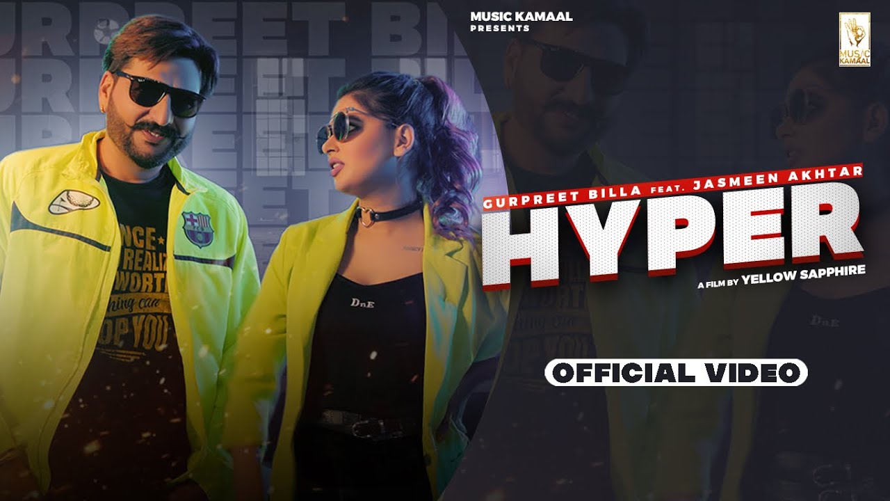 Hyper (Full Video) | Gurpreet Billa Ft Jasmeen Akhtar | Latest Punjabi Songs 2022 | Music Kamaal