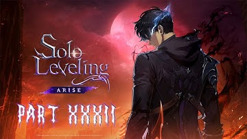 SOLO LEVELING : ARISE | PART 32 | GAMEPLAY PLAYTHROUGH